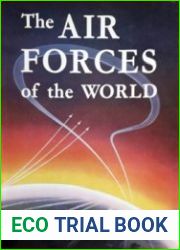 The Air Forces of the World Their History, Development, and Present Strength
