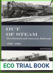 Out of Steam Dieselization and American Railroad, 1920-1960