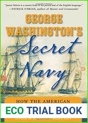George Washington|s Secret Navy How the American Revolution Went to Sea