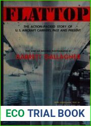 Flattop The Action-Packed Story of U.S. Aircraft Carriers, Past and Present