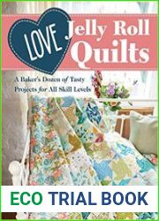 Love Jelly Roll Quilts A Baker|s Dozen of Tasty Projects for All Skill Levels