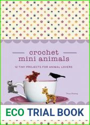 Crochet Mini Animals 12 Tiny Projects for Animal Lovers