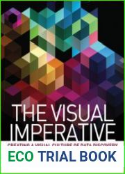 The Visual Imperative Creating a Visual Culture of Data Discovery