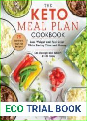 The Keto Meal Plan Cookbook Lose Weight and Feel Great While Saving Time and Money