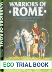 Warriors of Rome An Illustrated Military History of the Roman Legions