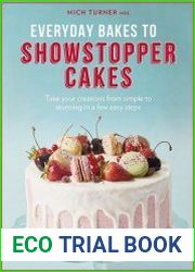 Everyday Bakes to Showstopper Cakes