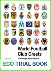 World Football Club Crests The Design, Meaning and Symbolism of World Football|s Most Famous Club Badges