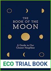 The Book of the Moon A Guide to Our Closest Neighbor