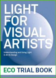 Light for Visual Artists Understanding and Using Light in Art & Design 2nd Edition
