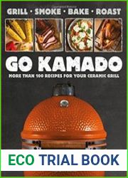 Go Kamado More than 100 recipes for your ceramic grill