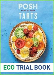 Posh Tarts Over 70 recipes, from gorgeous galettes to perfect pastries