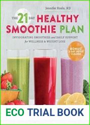 The 21-Day Healthy Smoothie Plan Invigorating Smoothies & Daily Support for Wellness & Weight Loss