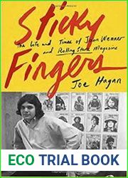 Sticky Fingers The Life and Times of Jann Wenner and Rolling Stone Magazine
