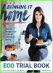 Bringing It Home Favorite Recipes from a Life of Adventurous Eating