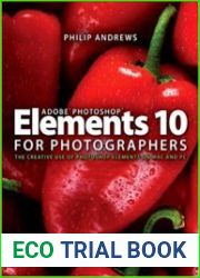 Adobe Photoshop Elements 10 for Photographers The Creative use of Photoshop Elements on Mac and PC, 2nd Edition