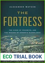 The Fortress The Siege of Przemysl and the Making of Europe|s Bloodlands