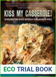 Kiss My Casserole! 100 Mouthwatering Recipes Inspired by Ovens Around the World