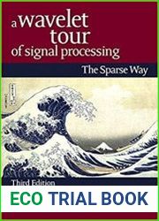 A Wavelet Tour of Signal Processing The Sparse Way, Third Edition