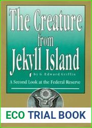 The Creature from Jekyll Island A Second Look at the Federal Reserve