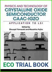 Physics and Technology of Crystalline Oxide Semiconductor CAAC-IGZO Application to LSI