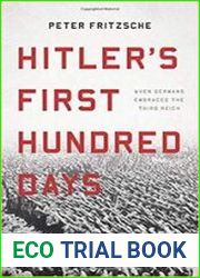 Hitler|s First Hundred Days When Germans Embraced the Third Reich