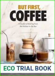 But First, Coffee A Guide to Brewing from the Kitchen to the Bar - BOOKS - COOKING