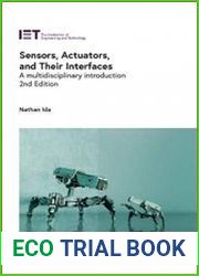 Sensors, Actuators, and Their Interfaces A multidisciplinary introduction, 2nd Edition
