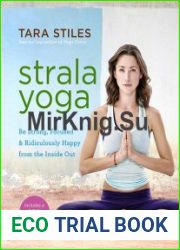 Strala Yoga Be Strong, Focused & Ridiculously Happy from the Inside Out