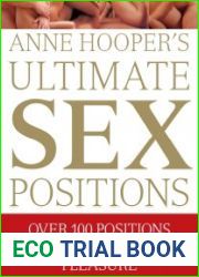 Anne Hooper|s Ultimate Sex Positions Over 100 Positions for Maximum Erotic Pleasure