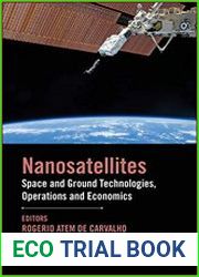 Nanosatellites Space and Ground Technologies, Operations and Economics