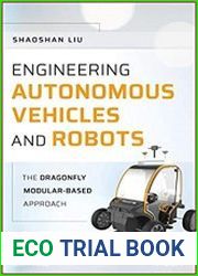 Engineering Autonomous Vehicles and Robots The DragonFly Modular-based Approach (Wiley - IEEE)