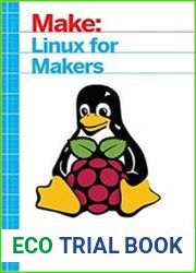 Linux for Makers Understanding the Operating System That Runs Raspberry Pi and Other Maker SBCs