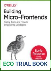 Building Micro-Frontends Scaling Frontend Projects and Teams (Early Release)