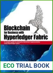 Blockchain for Business with Hyperledger Fabric A complete guide to enterprise Blockchain implementation using Hyperledger Fabric