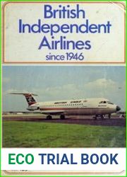 British Independent Airlines Since 1946, vol.1