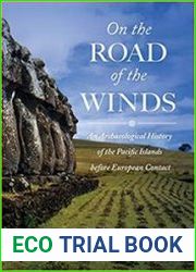 On the Road of the Winds An Archaeological History of the Pacific Islands before European Contact