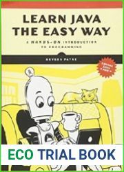 Learn Java the Easy Way A Hands-On Introduction to Programming