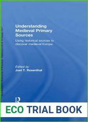 Understanding Medieval Primary Sources. Using historical sources to discover medieval Europe