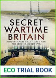 Secret Wartime Britain Hidden Places that Helped Win the Second World War