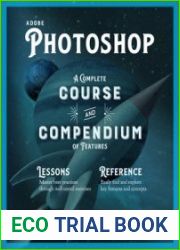 Adobe Photoshop A Complete course and Compendium of features