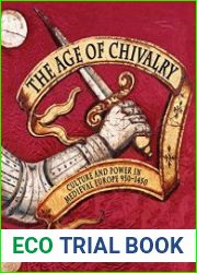 The Age of Chivalry The Story of Medieval Europe, 950 to 1450