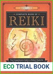 Llewellyn|s Complete Book of Reiki Your Comprehensive Guide to a Holistic Hands-On Healing Technique for Balance and Wellness