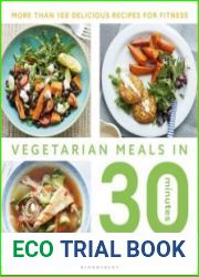 Vegetarian Meals in 30 Minutes More than 100 Delicious Recipes for Fitness