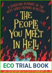 The People You Meet in Hell A Troubling Almanac of the Very Worst Humans in History