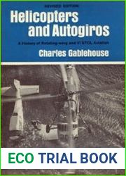 Helicopters and Autogiros A History of Rotating-Wing and V/STOL Aviation