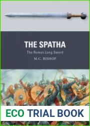 The Spatha The Roman Long Sword (Osprey Weapon 72)