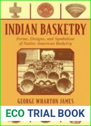 Indian Basketry Forms, Designs, and Symbolism of Native American Basketry