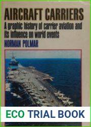Aircraft Carriers A History of Carrier Aviation and Its Influence on World Events