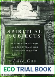 Spiritual Subjects Central Asian Pilgrims and the Ottoman Hajj at the End of Empire