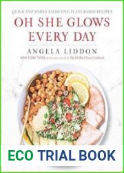 Oh She Glows Every Day Quick and Simply Satisfying Plant-based Recipes